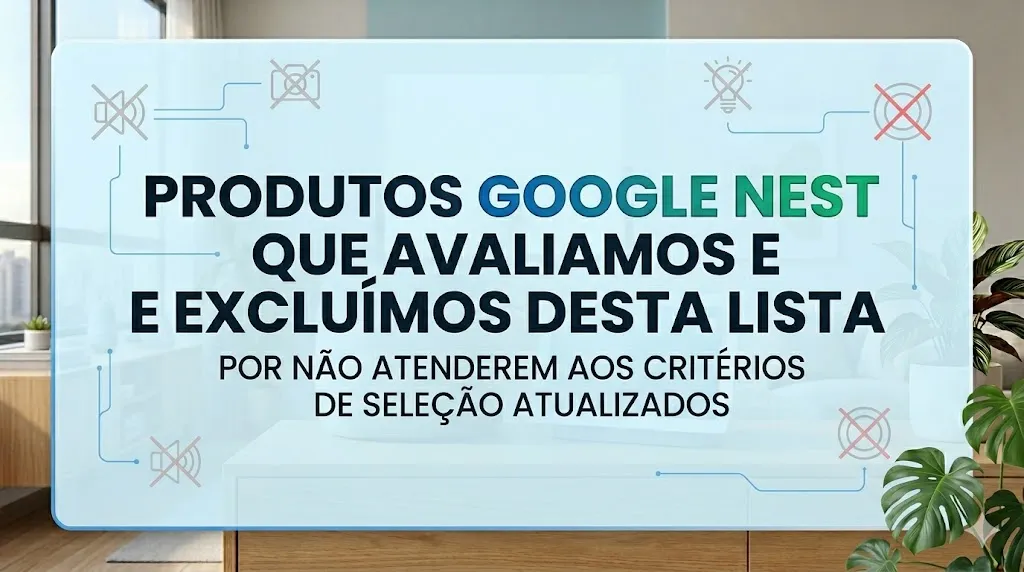 Produtos Google Nest que Avaliamos e Excluímos desta Lista