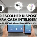 Como Escolher Dispositivos para Casa Inteligente em 2026