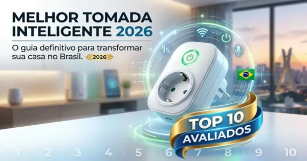Melhor tomada inteligente 2026: 10 modelos avaliados no Brasil