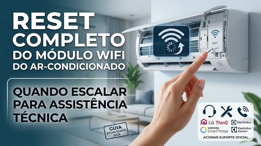 Reset Completo do Módulo WiFi do Ar-Condicionado e Quando Escalar para Assistência Técnica